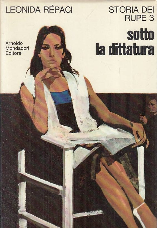 STORIA DEI RUPE 3 SOTTO LA DITTATURA- REPACI- MONDADORI--- 1971 - CS - YFS20
