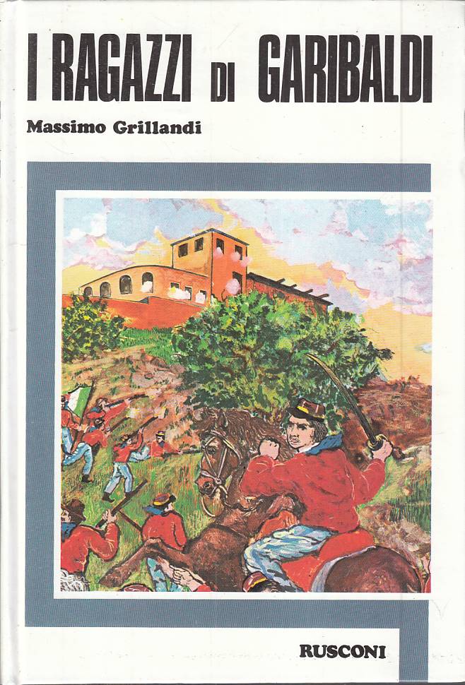 LN- I RAGAZZI DI GARIBALDI - GRILLANDI - RUSCONI -- 1a ED. - 1978 - C - RXS7