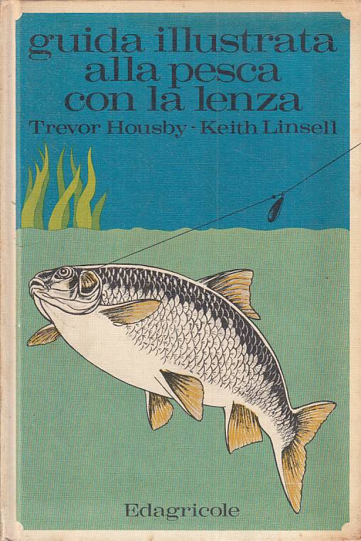 LZ- GUIDA ILLUSTRATA ALLA PESCA CON LA LENZA -- EDAGRICOLE --- 1972 - C - YFS14