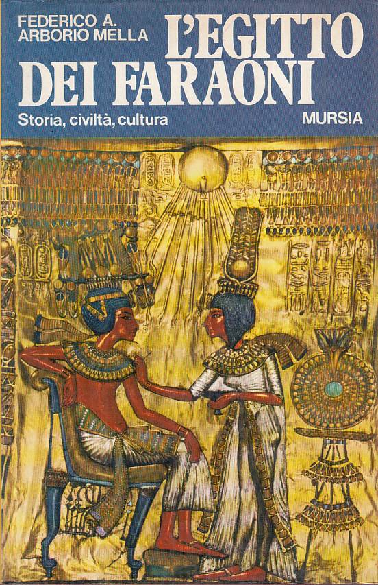 LS- L'EGITTO DEL FARAONI STORIA CIVILTA' CULTURA-- MELLA- MURSIA --- CS - YFS198