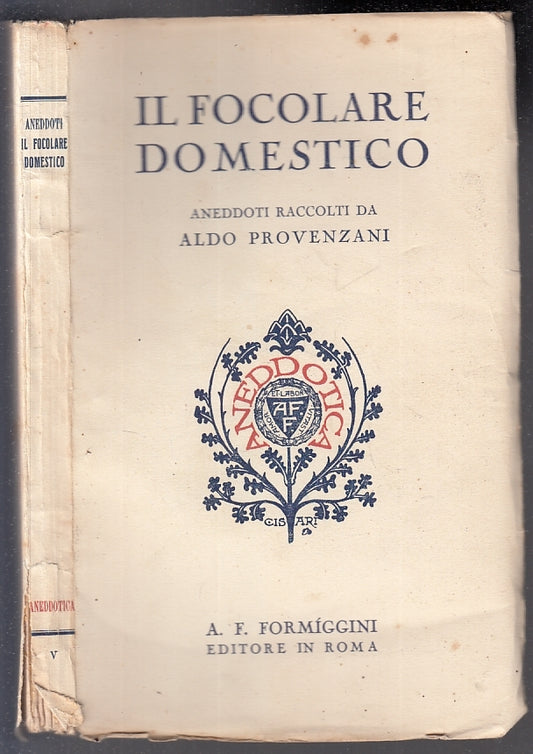 IL FOCOLARE DOMESTICO ANEDDOTI - ALDO PROVENZANI - FORMIGGINI--- 1929-B- XFS