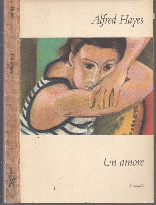 LN- UN AMORE - ALFRED HAYES - EINAUDI - I CORALLI 84 - 1a ED. - 1957 - C - XFS
