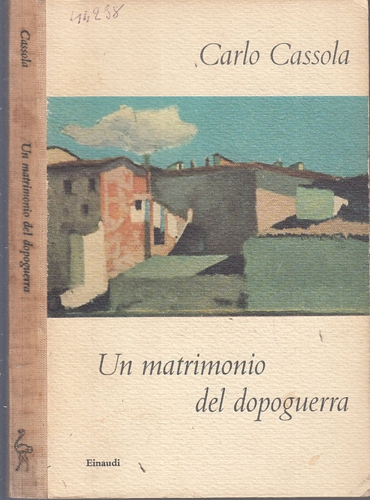 LN- UN MATRIMONIO DEL DOPOGUERRA - CASSOLA- EINAUDI- I CORALLI- 1a- 1957- C- XFS
