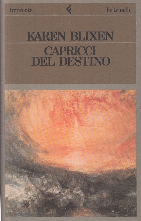 LN- CAPRICCI DEL DESTINO - KAREN BLIXEN- FELTRINELLI- IMPRONTE-- 1986- B- XFS122
