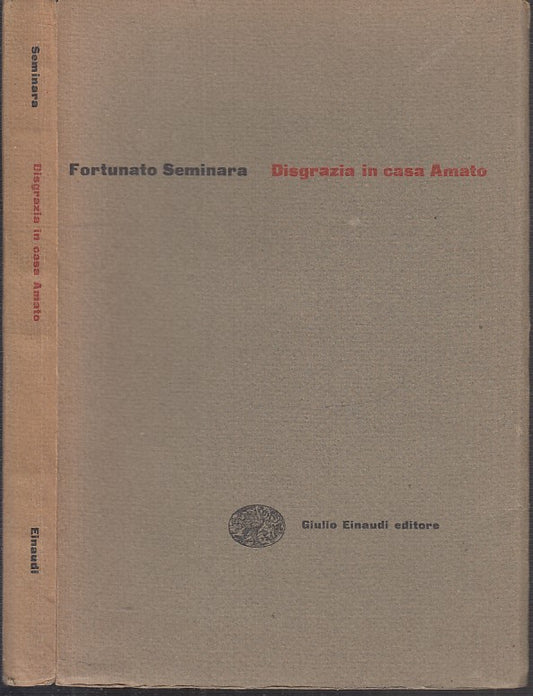 LN- DISGRAZIA IN CASA AMATO - SEMINARA - EINAUDI - I GETTONI -- 1954 - B - XFS