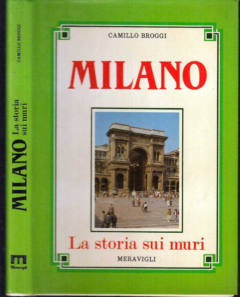 LV- MILANO LA STORIA SUI MURI - CAMILLO BROGGI - MERAVIGLI --- 1985 - CS- XFS121