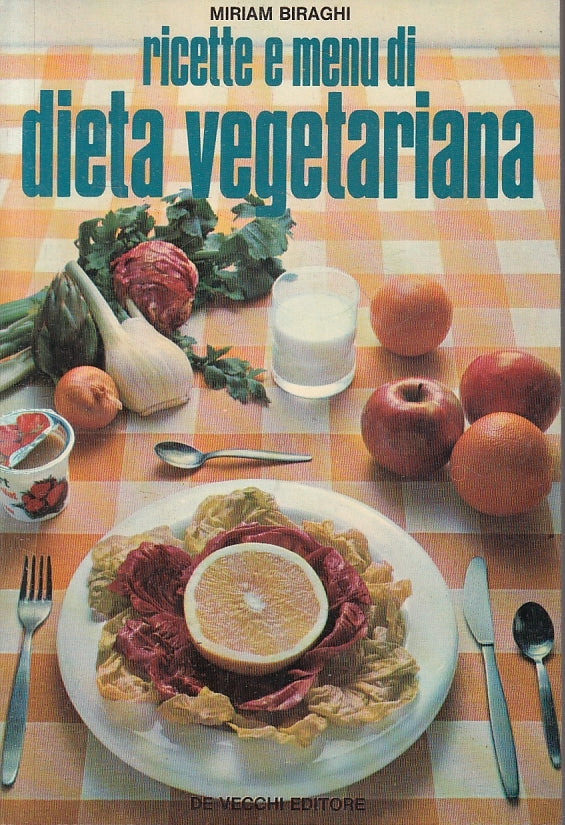 LK- RICETTE E MENU' DI DIETA VEGETARIANA - BIRAGHI - DE VECCHI --- 1976- B- KXS1