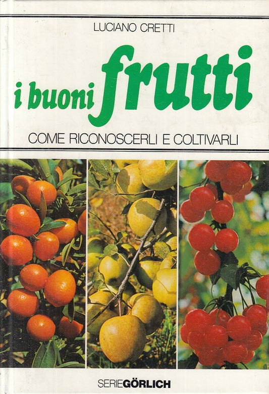 LK- BUONI FRUTTI COME RICONOSCERLI COLTIVARLI - CRETTI- GORLICH--- 1979- C- KXS1