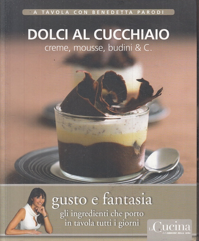 LK- A TAVOLA CON BENEDETTA PARODI 22 DOLCI AL CUCCHIAIO ----- 2012 - B - KXS3