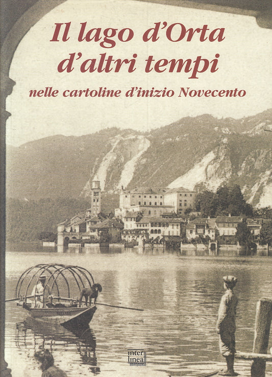 LV- IL LAGO D'ORTA D'ALTRI TEMPI CARTOLINE D'INIZIO NOVECENTO - 2005- CS- YFS950
