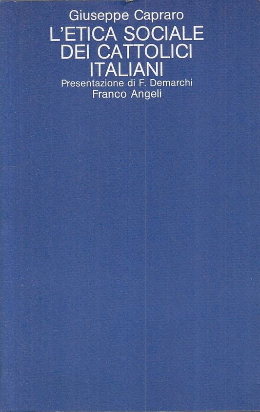 LS- L'ETICA SOCIALE DEI CATTOLICI ITALIANI -- FRANCO ANGELI --- 1984 - B - YTS38