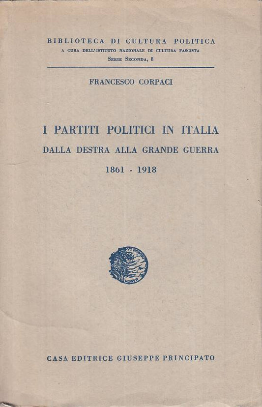 LS- I PARTITI POLITICI IN ITALIA 1861/1918 -- PRINCIPATO --- 1939 - B - YTS16
