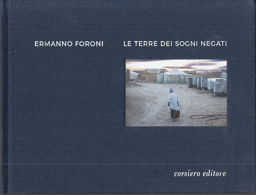 LV- ERMANNO FORONI LE TERRE DEI SOGNI NEGATI -- CORSIERO --- 2018 - C - YFS694