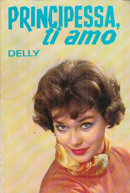LN- PRINCIPESSA, TI AMO - DELLY - SALANI - ROMANZI ROSA -- 1973 - CS - YFS570