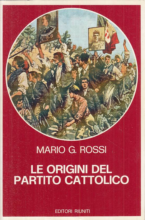 LS- LE ORIGINI DEL PARTITO CATTOLICO - ROSSI - RIUNITI --- 1977 - B - YTS395