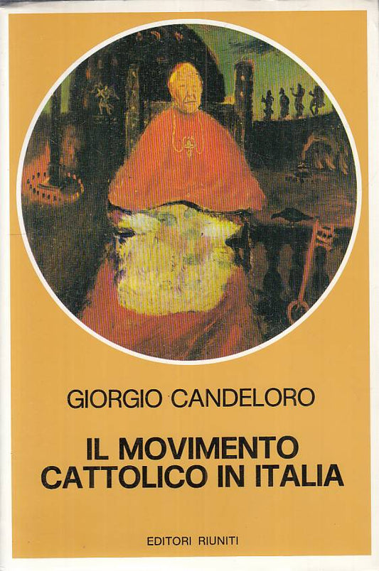LS- IL MOVIMENTO CATTOLICO IN ITALIA - CANDELORO - RIUNITI ---- B - YTS395