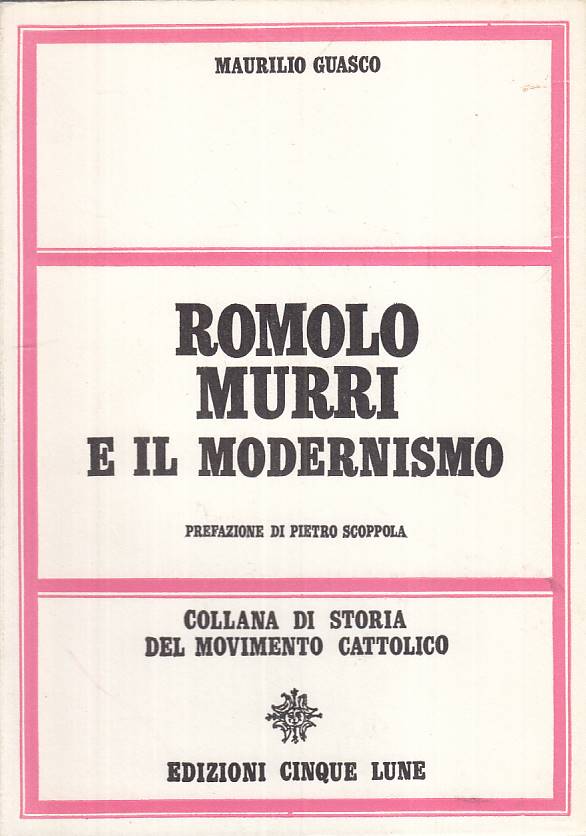LS- ROMOLO MURRI E IL MODERNISMO - GUASCO - CINQUE LUNE --- 1968 - B - YTS395