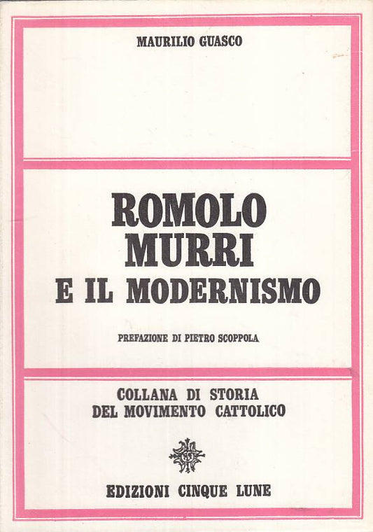 LS- ROMOLO MURRI E IL MODERNISMO - GUASCO - CINQUE LUNE --- 1968 - B - YTS395