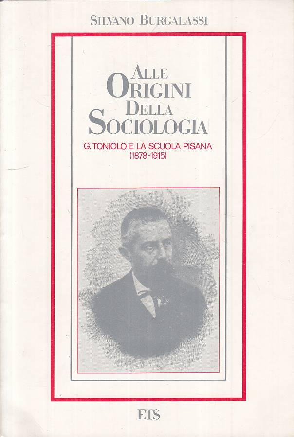 LS- ORIGINI DELLA SOCIOLOGIA TONIOLO SCUOLA PISANA -- ETS --- 1984 - B - YTS211