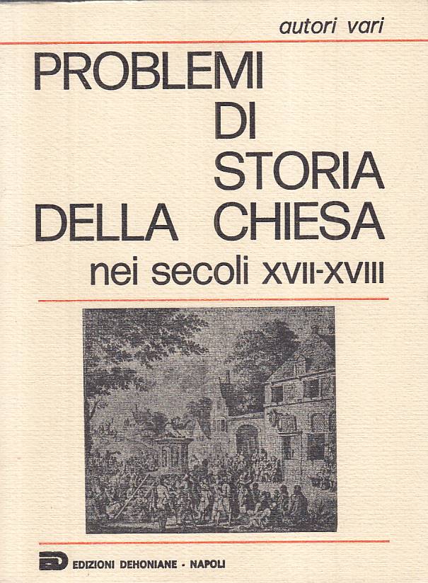 LS- PROBLEMI DI STORIA CHIESA SECOLI XVII/XVIII-- DEHONIANE--- 1982 - B - YTS211