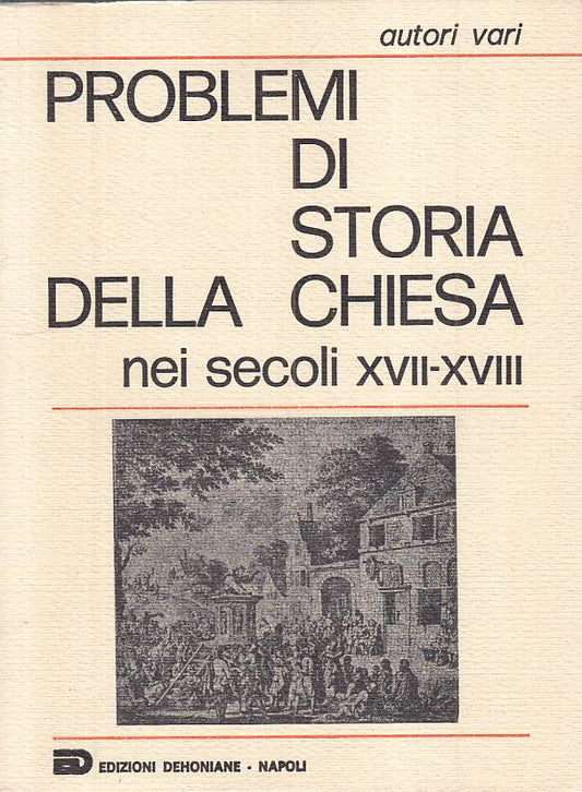 LS- PROBLEMI DI STORIA CHIESA SECOLI XVII/XVIII-- DEHONIANE--- 1982 - B - YTS211