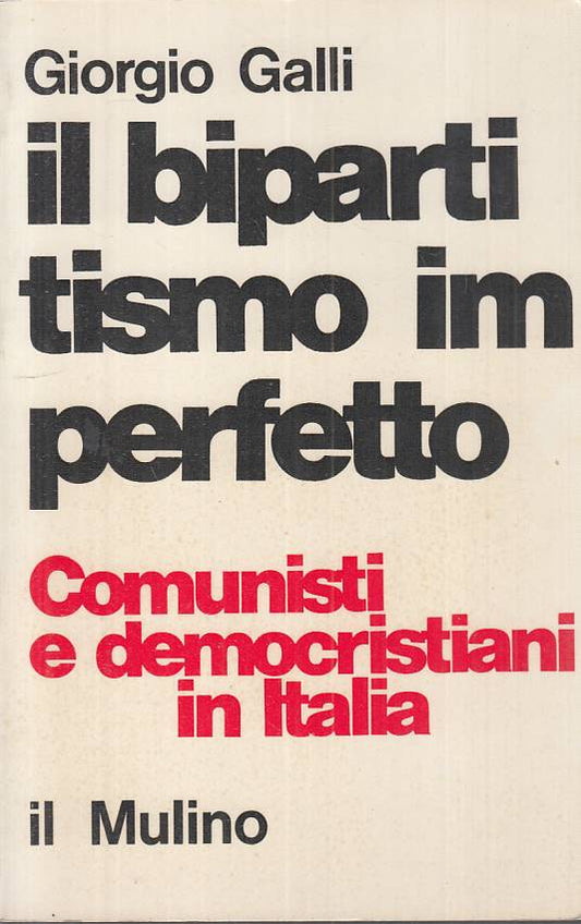 LS- IL BIPARTITISMO IMPERFETTO - GALLI - MULINO --- 1966 - B - YTS184