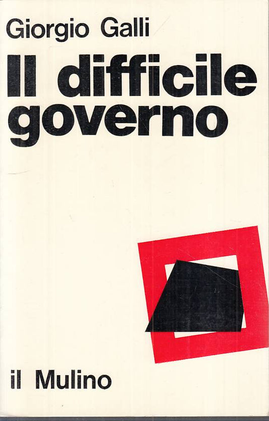 LS- IL DIFFICILE GOVERNO ANALISI SISTEMA - GALLI - MULINO --- 1972 - B - YTS184