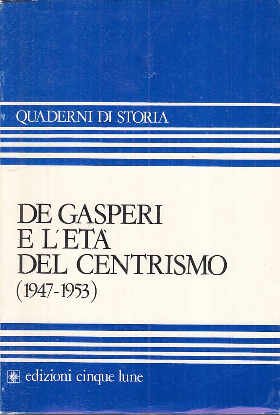 LS- DE GASPERI E L'ETA' DEL CENTRISMO 1947/53-- CINQUE LUNE --- 1984 - B - YTS13