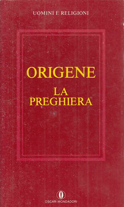 LS- LA PREGHIERA - ORIGENE - MONDADORI - UOMINI E RELIGIONI --- B - YFS19