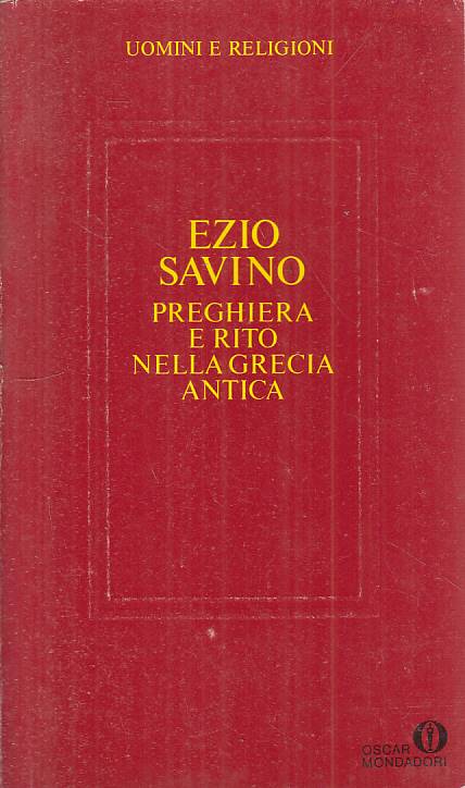 LS- PREGHIERA E RITO NELLA GRECIA ANTICA - SAVINO- MONDADORI--- 1968 - B - YFS19