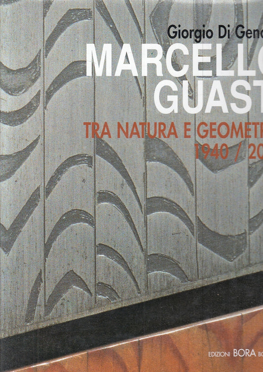 LT- MARCELLO GUASTI TRA NATURA E GEOMETRIA - DI GENOVA - BORA - 2005- CS- ZFS359