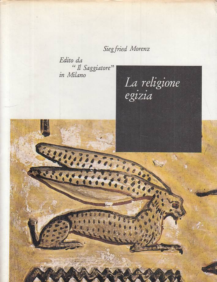 LS- LA RELIGIONE EGIZIA - MORENZ - SAGGIATORE -- 1a ED. - 1968 - CS - YFS315