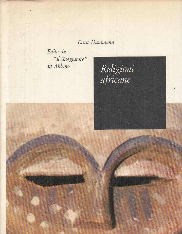 LS- RELIGIONI AFRICANE - DAMMANN - SAGGIATORE -- 1a ED. - 1968 - CS - YFS315