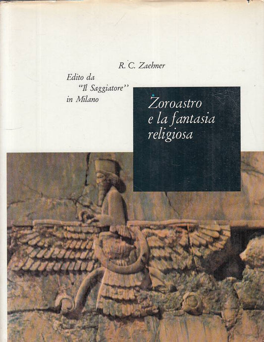 LS- ZAROASTRO E LA FANTASIA RELIGIOSA- ZAEHNER- SAGGIATORE--- 1962 - CS - YFS315