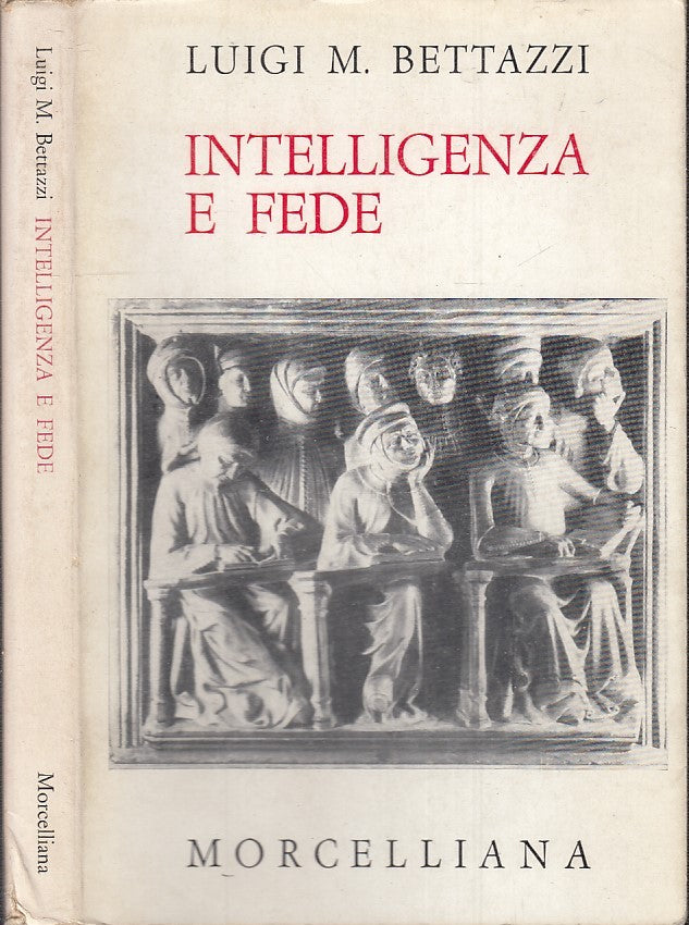 LS- INTELLIGENZA E FEDE - LUIGI BETTAZZI - MORCELLIANA --- 1963 - BS - ZTS170