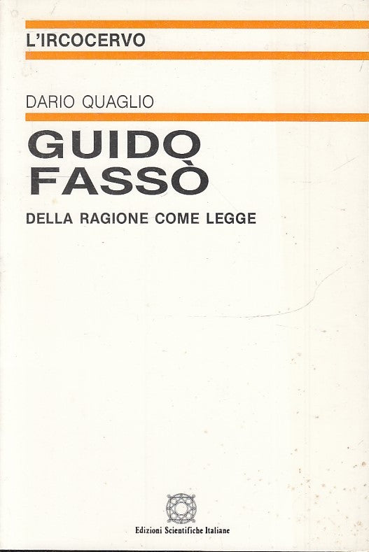 LS- GUIDO FASSO' DELLA RAGIONE COME LEGGE- QUAGLIO- IRCOCERVO--- 1991- B- ZTS172