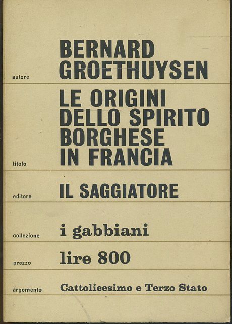 LS- LE ORIGINI DELLO SPIRITO BORGHESE IN FRANCIA- GROETHUYSEN--- 1964- B- ZTS443