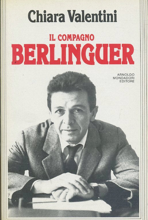 LS- IL COMPAGNO BERLINGUER - CHIARA VALENTINI - MONDADORI --- 1985- B- ZTS242