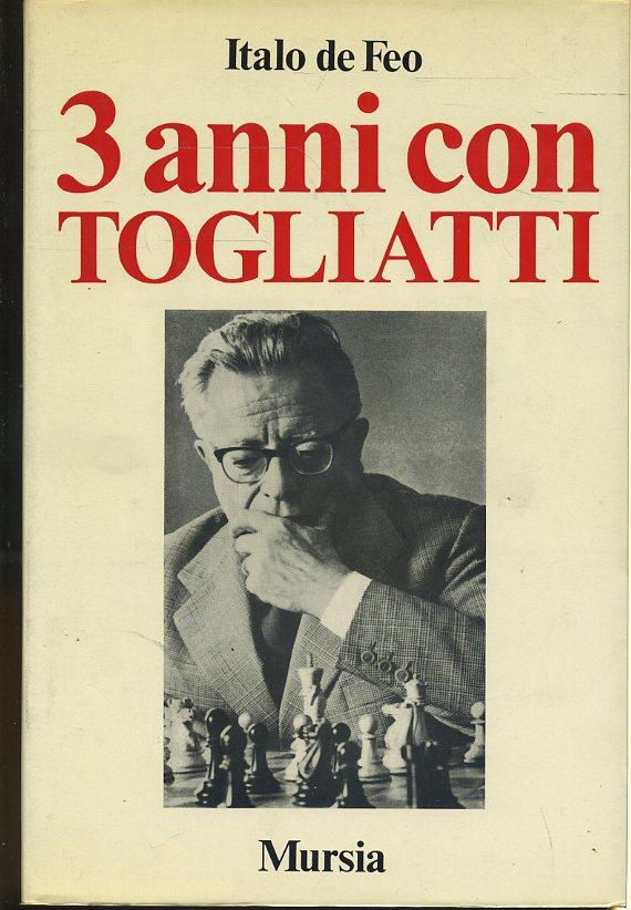 LS- 3 ANNI CON TOGLIATTI - ITALO DE FEO - MURSIA --- 1971 - CS- ZTS242