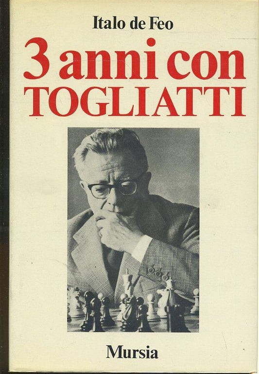 LS- 3 ANNI CON TOGLIATTI - ITALO DE FEO - MURSIA --- 1971 - CS- ZTS242