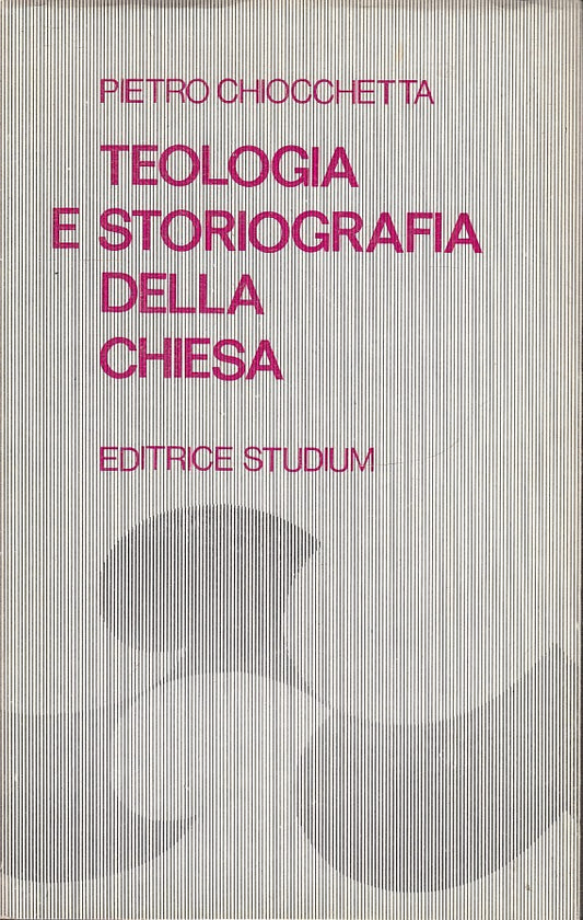 LS- TEOLOGIA STORIOGRAFIA DELLA CHIESA- CHIOCCHETTA- STUDIUM--- 1969- BS- ZTS160