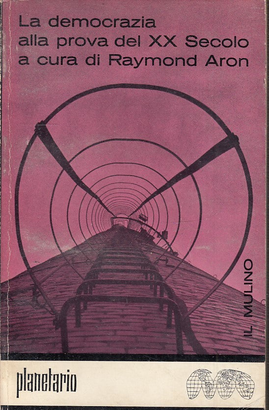 LS- LA DEMOCRAZIA ALLA PROVA DEL XX SECOLO - ARON - IL MULINO--- 1962- B- ZTS160