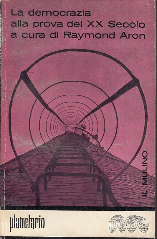 LS- LA DEMOCRAZIA ALLA PROVA DEL XX SECOLO - ARON - IL MULINO--- 1962- B- ZTS160