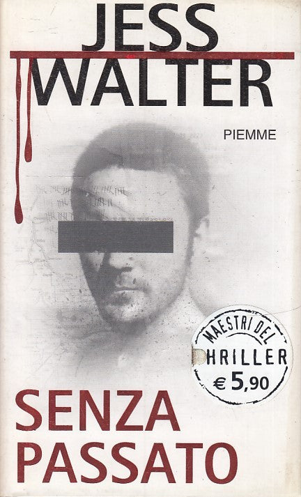 LN2- SENZA PASSATO - JESS WALTER - PIEMME- MAESTRI THRILLER 59-- 2006- CS- JXS30