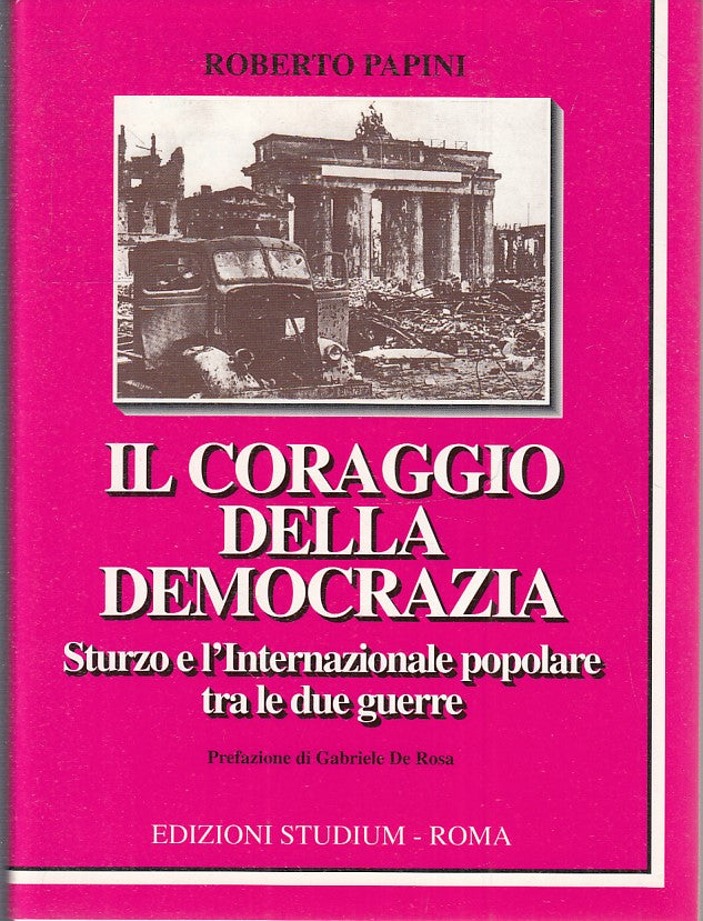 LS- IL CORAGGIO DELLA DEMOCRAZIA - ROBERTO PAPINI - STUDIUM --- 1995- BS- ZTS160