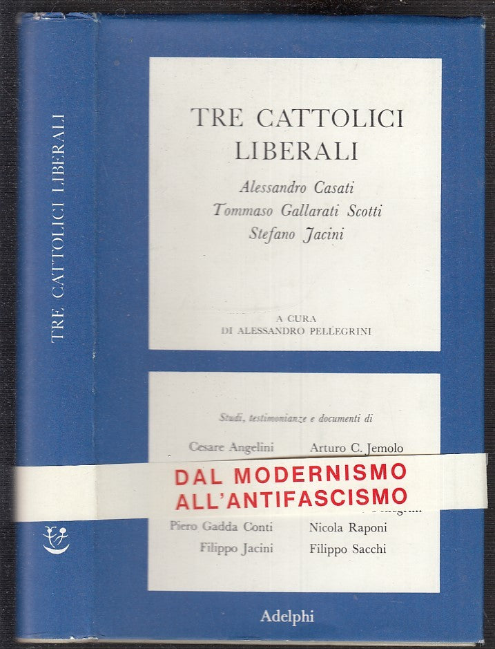 LS- TRE CATTOLICI LIBERALI - CASATI JACINI GALLARATI- ADELPHI--- 1972- CS- XTS52