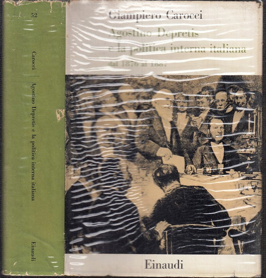 LS- AGOSTINO DEPRETIS E LA POLITICA ITALIANA - CAROCCI- EINAUDI--- 1958- CS- XTS