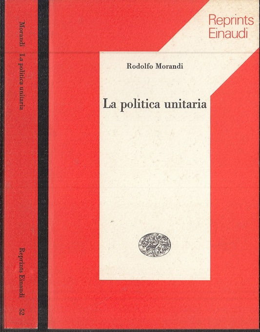 LS- LA POLITICA UNITARIA - RODOLFO MORANDI - EINAUDI- REPRINTS- 1a- 1975- B- XTS