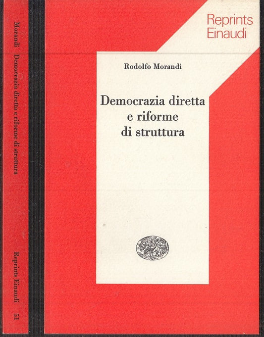 LS- DEMOCRAZIA DIRETTA RIFORME STRUTTURA- MORANDI- EINAUDI- REPRINTS- 1975- B- XTS