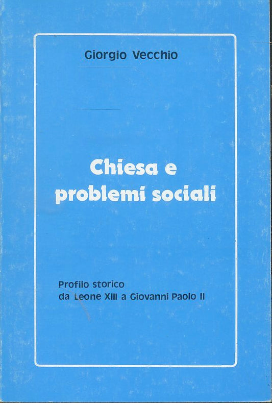 LD- CHIESA E PROBLEMI SOCIALI LEONE XIII GIOVANNI PAOLO II - VECCHIO - B- ZTS326